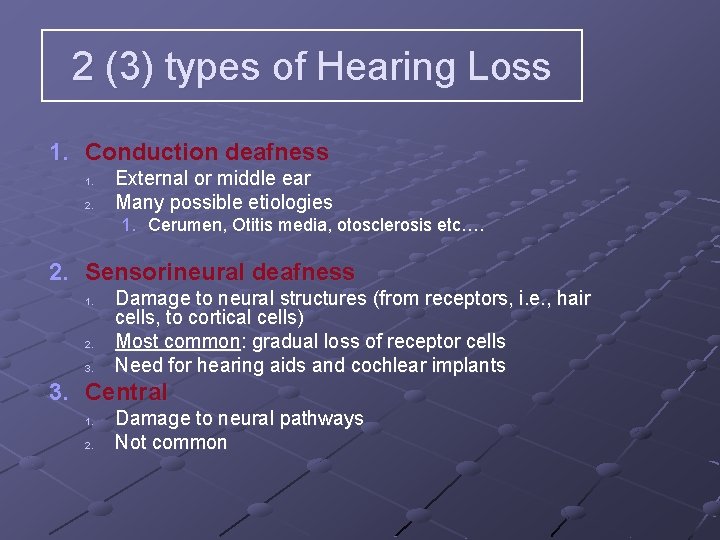 2 (3) types of Hearing Loss 1. Conduction deafness 1. 2. External or middle