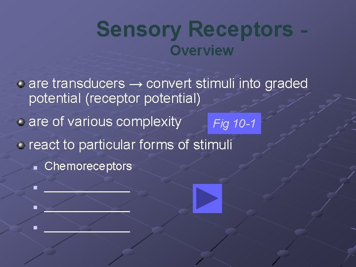 Sensory Receptors Overview are transducers → convert stimuli into graded potential (receptor potential) are