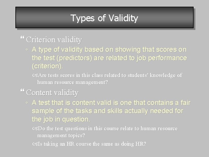 Types of Validity Criterion validity ◦ A type of validity based on showing that