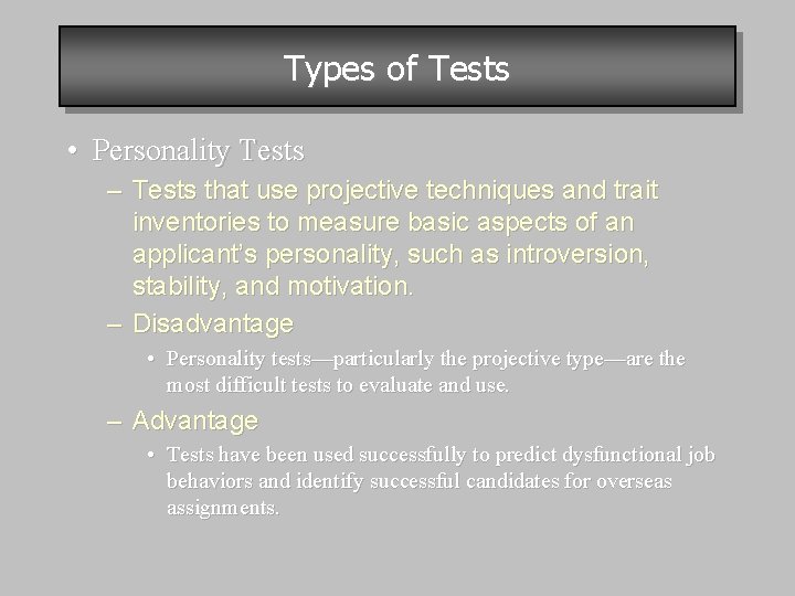 Types of Tests • Personality Tests – Tests that use projective techniques and trait