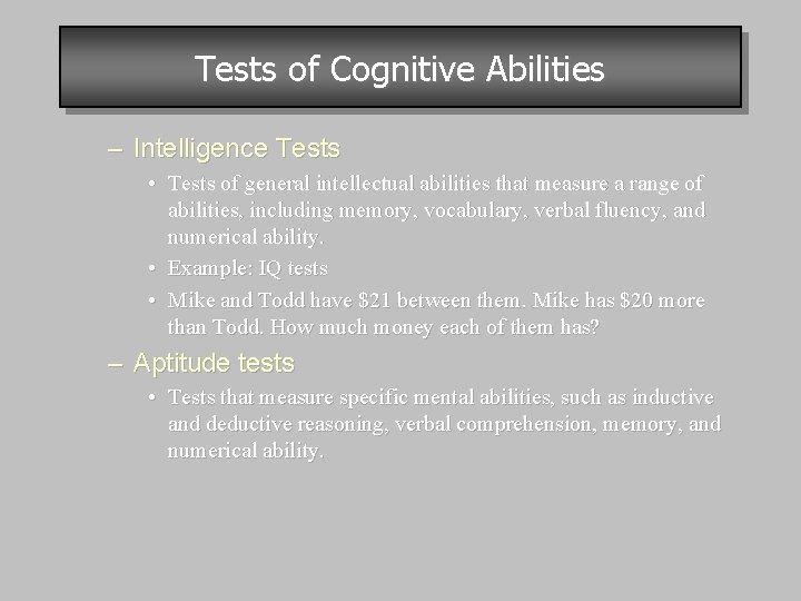 Tests of Cognitive Abilities – Intelligence Tests • Tests of general intellectual abilities that