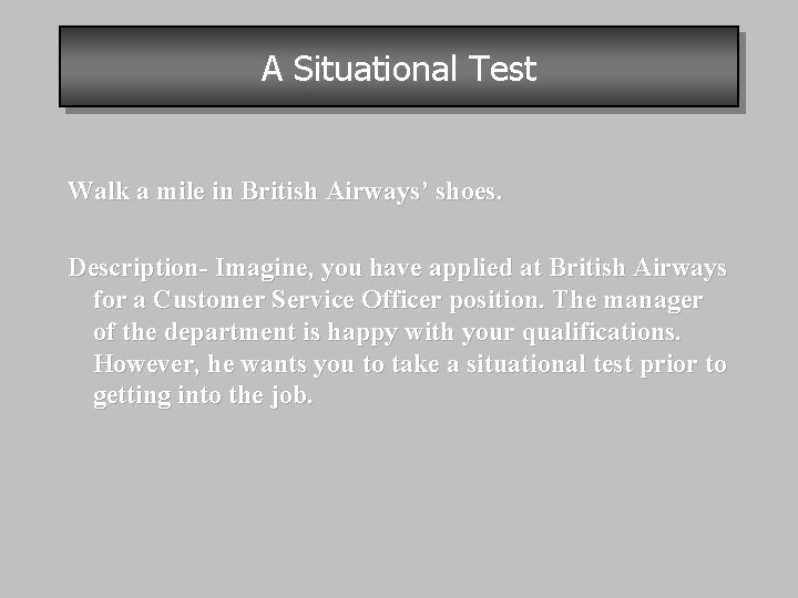 A Situational Test Walk a mile in British Airways’ shoes. Description- Imagine, you have