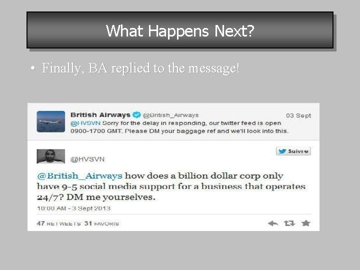 What Happens Next? • Finally, BA replied to the message! 