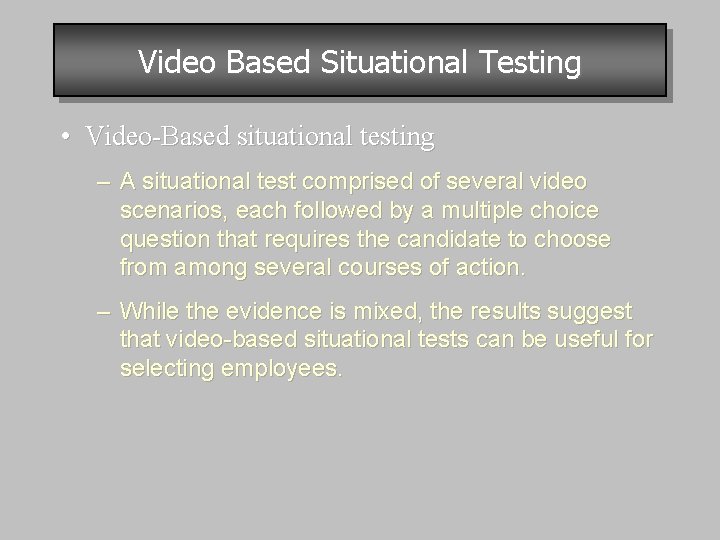 Video Based Situational Testing • Video-Based situational testing – A situational test comprised of