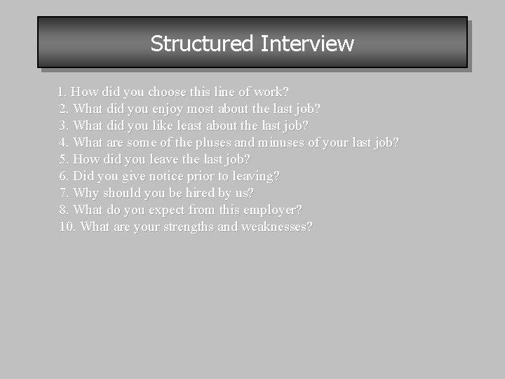 Structured Interview 1. How did you choose this line of work? 2. What did
