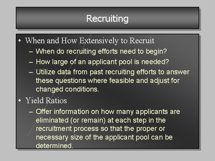 Recruiting • When and How Extensively to Recruit – When do recruiting efforts need