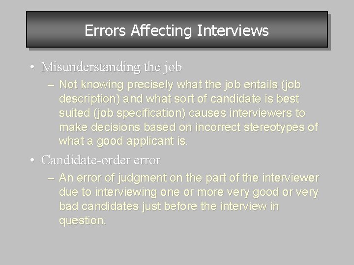 Errors Affecting Interviews • Misunderstanding the job – Not knowing precisely what the job