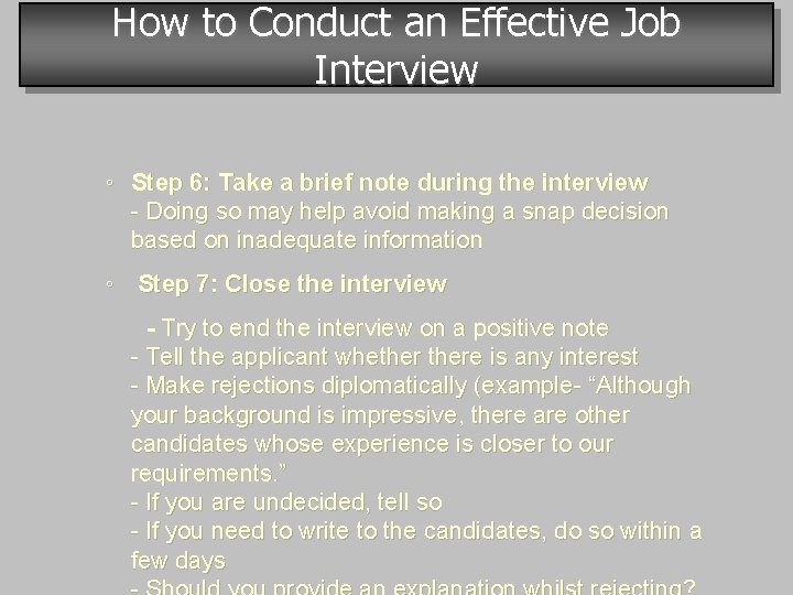 How to Conduct an Effective Job Interview ◦ Step 6: Take a brief note