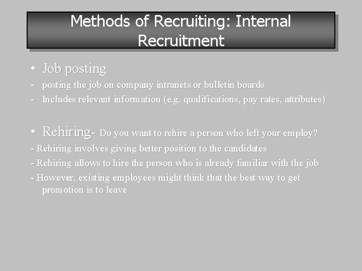 Methods of Recruiting: Internal Recruitment • Job posting - posting the job on company