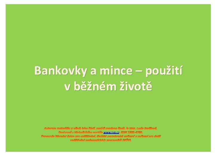 Bankovky a mince – použití v běžném životě www. rvp. cz 