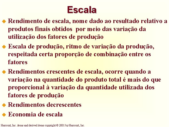 Escala Rendimento de escala, nome dado ao resultado relativo a produtos finais obtidos por Escala Rendimento de escala, nome dado ao resultado relativo a produtos finais obtidos por