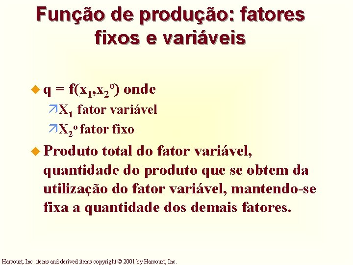 Função de produção: fatores fixos e variáveis uq = f(x 1, x 2 o)