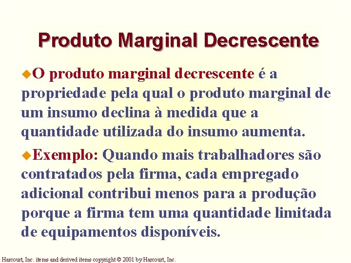 Produto Marginal Decrescente u. O produto marginal decrescente é a propriedade pela qual o