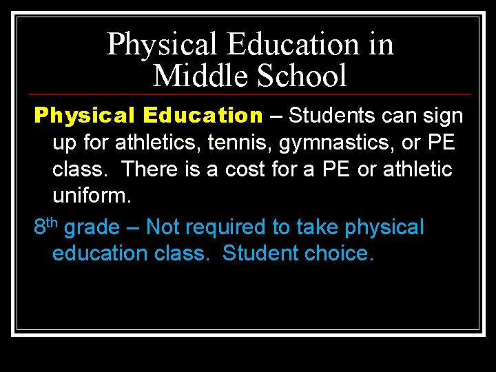 Physical Education in Middle School Physical Education – Students can sign up for athletics,