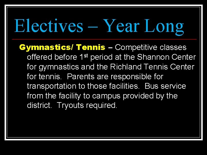 Electives – Year Long Gymnastics/ Tennis – Competitive classes offered before 1 st period