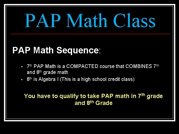 PAP Math Class PAP Math Sequence: § § 7 th PAP Math is a