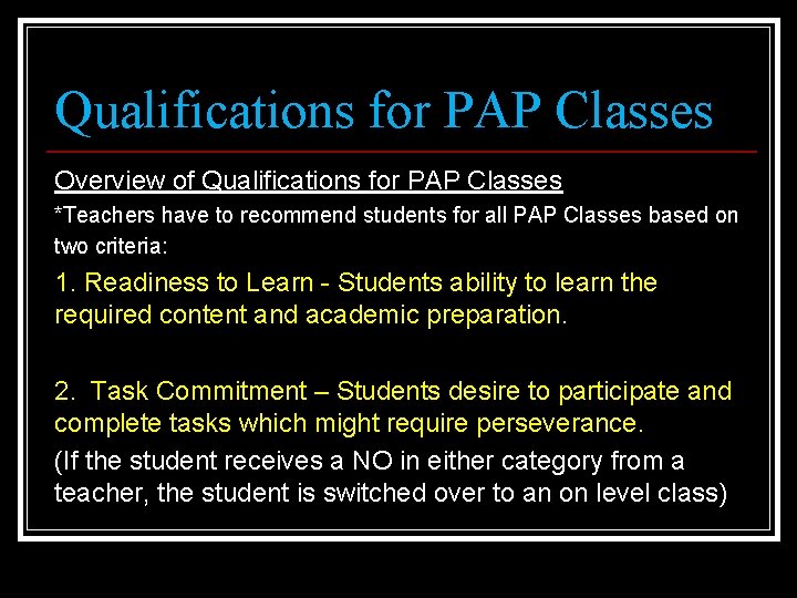 Qualifications for PAP Classes Overview of Qualifications for PAP Classes *Teachers have to recommend