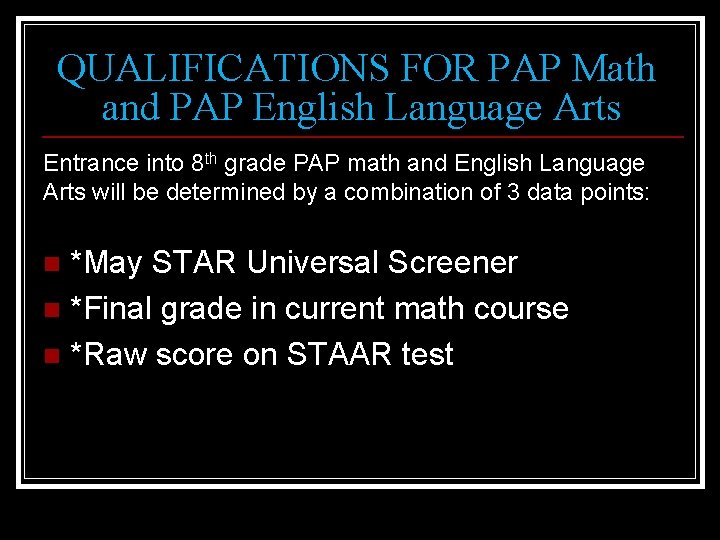 QUALIFICATIONS FOR PAP Math and PAP English Language Arts Entrance into 8 th grade