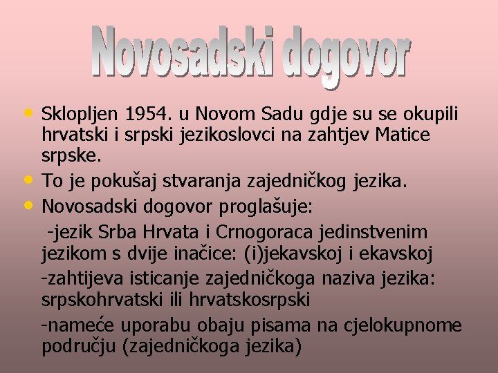  • Sklopljen 1954. u Novom Sadu gdje su se okupili • • hrvatski