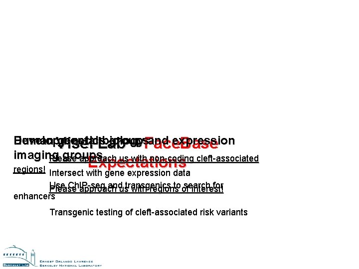 Human Visel Developmental genetics biology groups and expression Lab – Face. Base imaging groups Human Visel Developmental genetics biology groups and expression Lab – Face. Base imaging groups