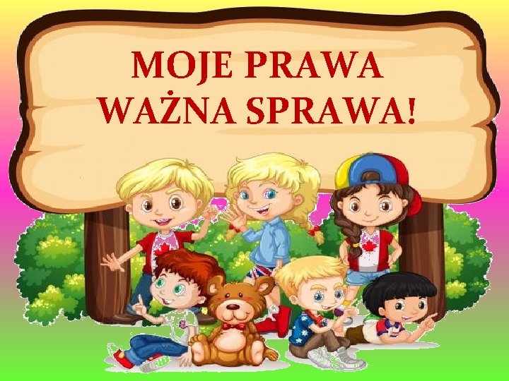 MOJE PRAWA WAŻNA SPRAWA! 