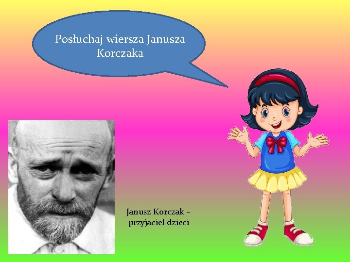 Posłuchaj wiersza Janusza Korczaka Janusz Korczak – przyjaciel dzieci 