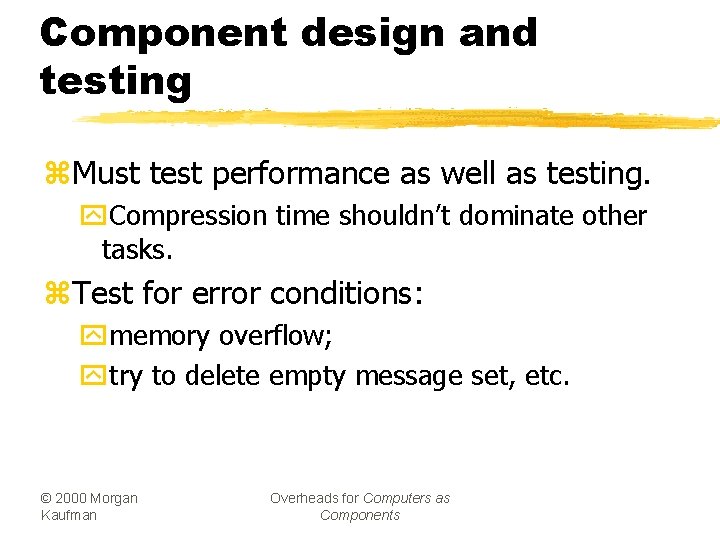 Component design and testing z. Must test performance as well as testing. y. Compression