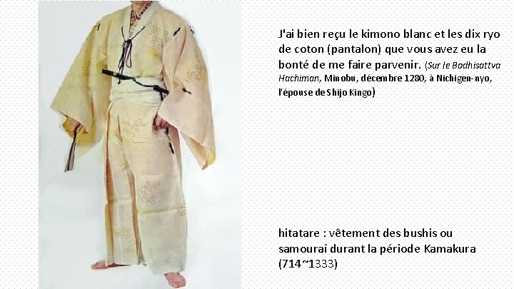 J'ai bien reçu le kimono blanc et les dix ryo de coton (pantalon) que