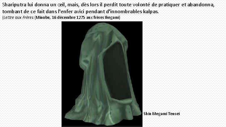 Shariputra lui donna un œil, mais, dès lors il perdit toute volonté de pratiquer