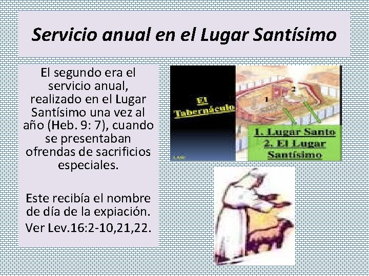 Servicio anual en el Lugar Santísimo El segundo era el servicio anual, realizado en