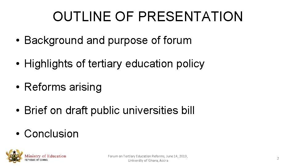 OUTLINE OF PRESENTATION • Background and purpose of forum • Highlights of tertiary education