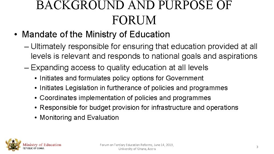 BACKGROUND AND PURPOSE OF FORUM • Mandate of the Ministry of Education – Ultimately