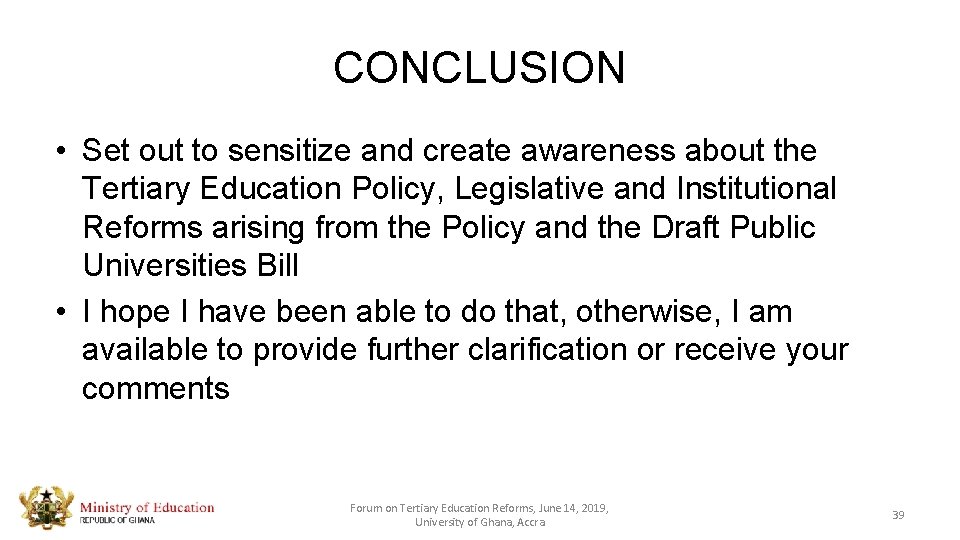 CONCLUSION • Set out to sensitize and create awareness about the Tertiary Education Policy,