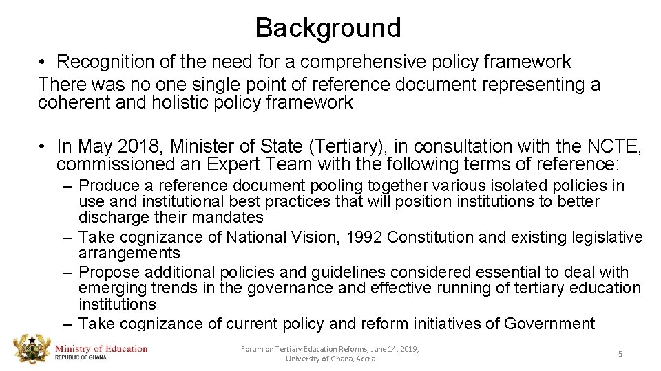 Background • Recognition of the need for a comprehensive policy framework There was no