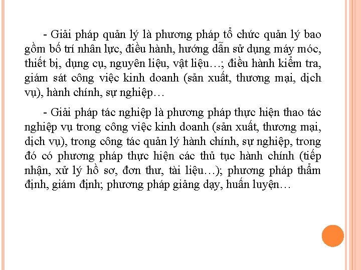 - Giải pháp quản lý là phương pháp tổ chức quản lý bao gồm