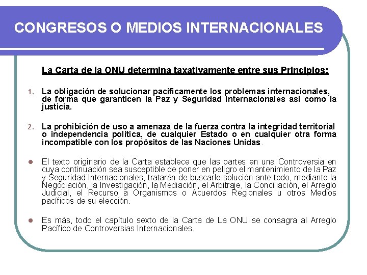 CONGRESOS O MEDIOS INTERNACIONALES La Carta de la ONU determina taxativamente entre sus Principios: