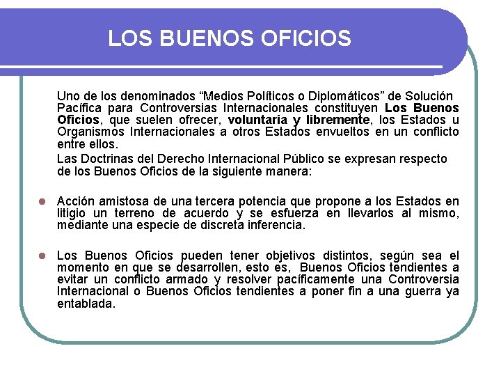 LOS BUENOS OFICIOS Uno de los denominados “Medios Políticos o Diplomáticos” de Solución Pacífica