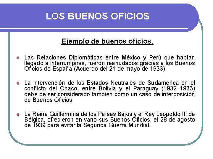 LOS BUENOS OFICIOS Ejemplo de buenos oficios. l Las Relaciones Diplomáticas entre México y