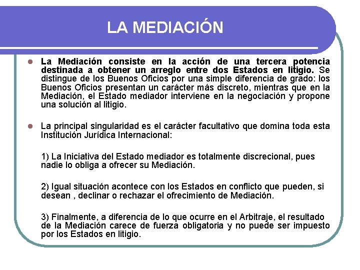 LA MEDIACIÓN l La Mediación consiste en la acción de una tercera potencia destinada