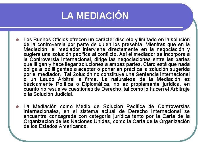 LA MEDIACIÓN l Los Buenos Oficios ofrecen un carácter discreto y limitado en la