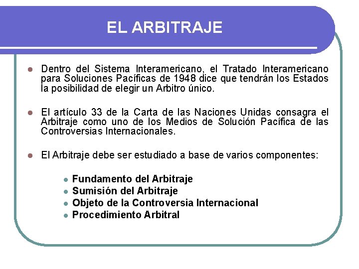 EL ARBITRAJE l Dentro del Sistema Interamericano, el Tratado Interamericano para Soluciones Pacíficas de