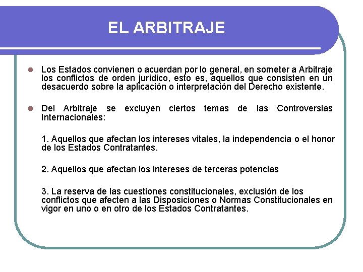 EL ARBITRAJE l Los Estados convienen o acuerdan por lo general, en someter a