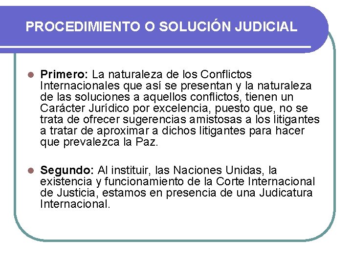 PROCEDIMIENTO O SOLUCIÓN JUDICIAL l Primero: La naturaleza de los Conflictos Internacionales que así