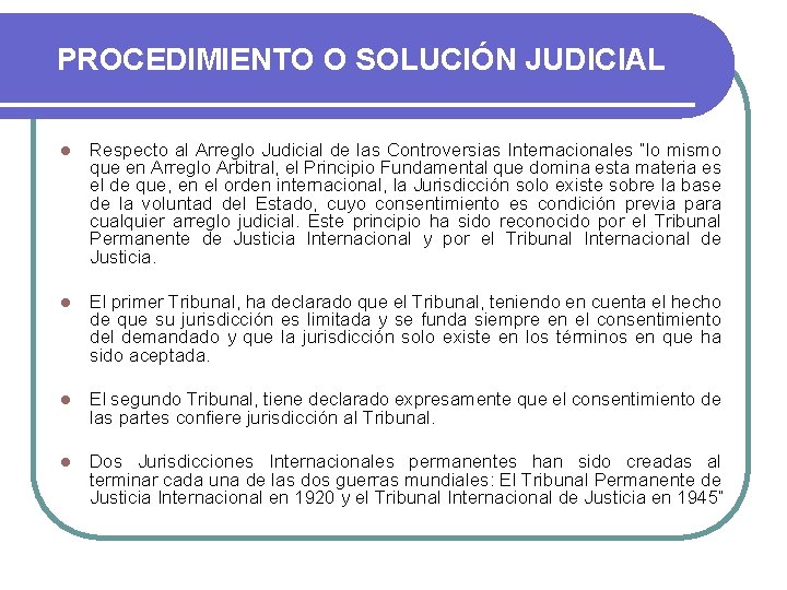 PROCEDIMIENTO O SOLUCIÓN JUDICIAL l Respecto al Arreglo Judicial de las Controversias Internacionales “lo