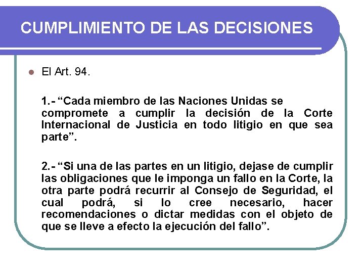 CUMPLIMIENTO DE LAS DECISIONES l El Art. 94. 1. - “Cada miembro de las