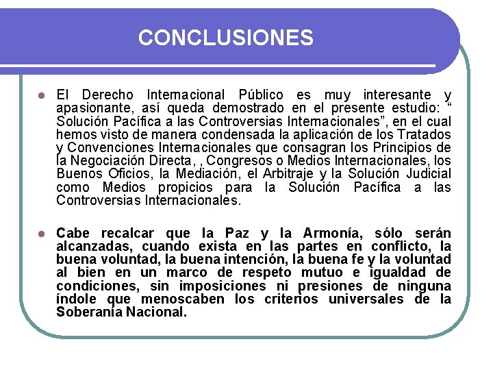 CONCLUSIONES l El Derecho Internacional Público es muy interesante y apasionante, así queda demostrado