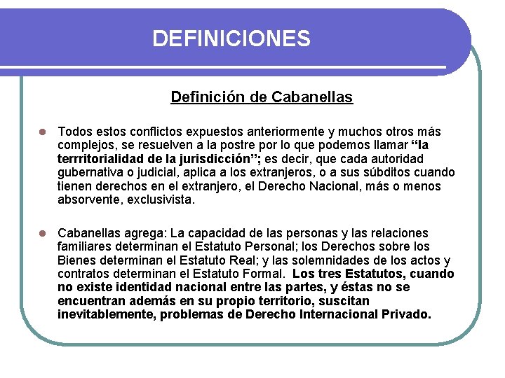 DEFINICIONES Definición de Cabanellas l Todos estos conflictos expuestos anteriormente y muchos otros más