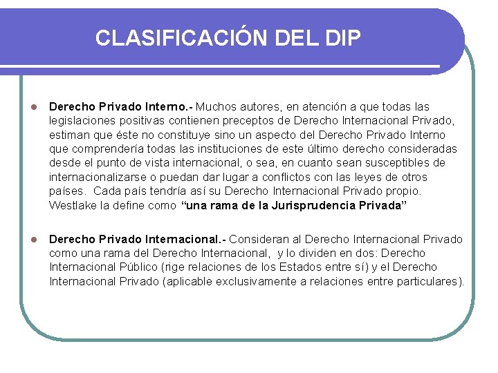 CLASIFICACIÓN DEL DIP l Derecho Privado Interno. - Muchos autores, en atención a que