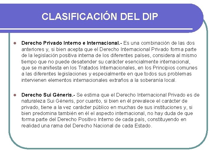 CLASIFICACIÓN DEL DIP l Derecho Privado Interno e Internacional. - Es una combinación de