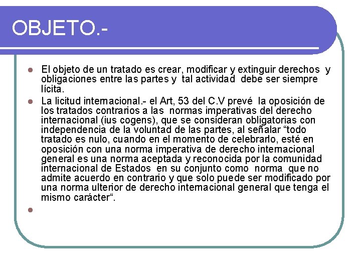 OBJETO. El objeto de un tratado es crear, modificar y extinguir derechos y obligaciones